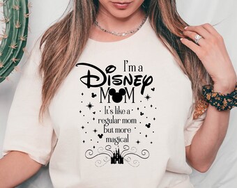 I'm a Disney Mom, It's Like a Regular Mom But More Magical Shirt, Mother's Day Gift, Disney Mama Shirt, Mom Birthday Gift, Disney Trip Tee