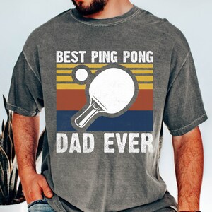 Best Ping Pong Dad Ever, Ping Pong Player Dad Shirt, Father&#39;s Day Tshirt, Gifts for Husband, Ping Pong Dad Men Shirt, Ping Pong Lover Dad