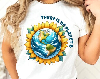There Is No Planet B Shirt: Earth Day Activist Tee