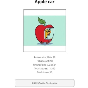 May include: A cross-stitch pattern titled "Apple car" featuring a red apple with a green leaf, designed as a car with a driver. The finished size is 7.0 x 5.0 inches. The pattern includes the text "Apple car" and "© 2026 Scottie Needlepoint."