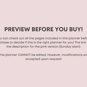 以下が含まれることがあります： ピンクの背景に「PREVIEW BEFORE YOU BUY!」というテキストが表示されています。購入前に、このプランナーに含まれるすべてのページを確認して、自分に適したプランナーかどうかを判断できます。ピンクバージョン（日曜始まり）のリンクは説明に記載されています。このプランナーは編集できませんが、変更はリクエストに応じて受け付けます。