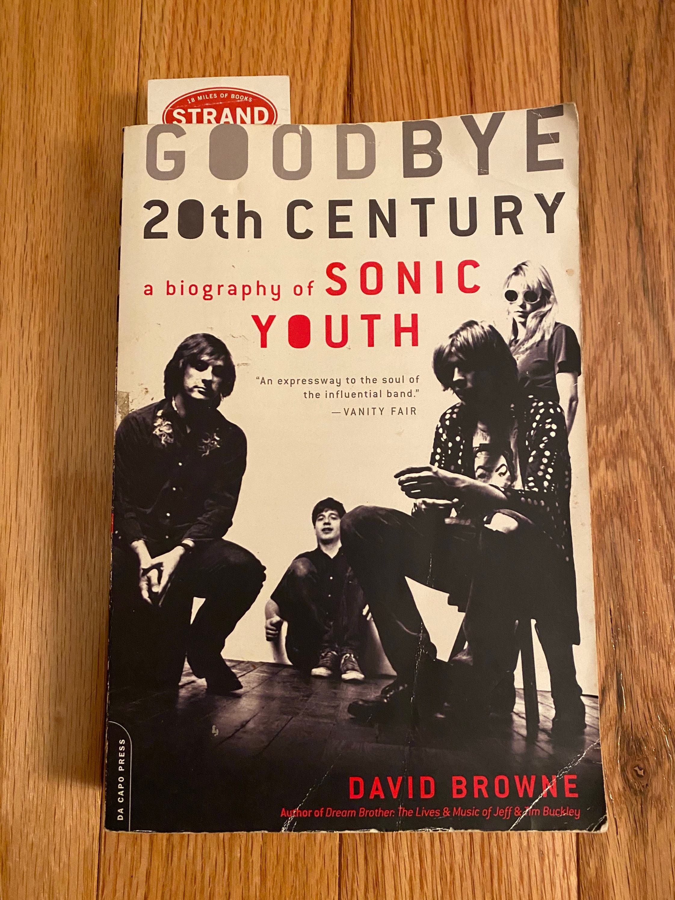 Goodbye 20th Century: A Biography of Sonic by Browne, David