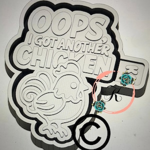 Oops, I got another chicken Mold