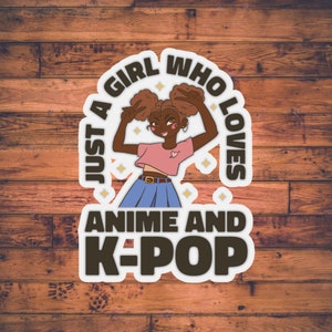 Just A Girl Who Loves Anime & K-Pop | ANIME STICKER | Otaku Stationary | Manga Lover | Kawaii Gift for Him Her |