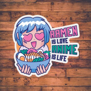 Ramen Is Love Anime Is Life | ANIME STICKER | Otaku Stationary | Manga Lover | Kawaii Gift for Him Her |