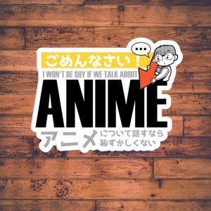 I Wouldn&#39;t Be Shy If We Talked About Anime | ANIME STICKER | Otaku Stationary | Manga Lover | Kawaii Gift for Him Her |