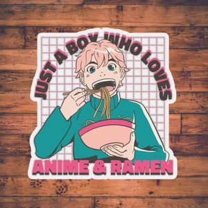 Just A Boy Who Loves Anime & Ramen | ANIME STICKER | Otaku Stationary | Manga Lover | Kawaii Gift for Him Her |
