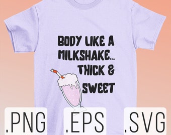 Lichaam als een milkshake dikke en zoete SVG | dikke dijen | dikke dijen svg | dikke dijen png | lichaam positieve svg | DIGITAAL DOWNLOADEN