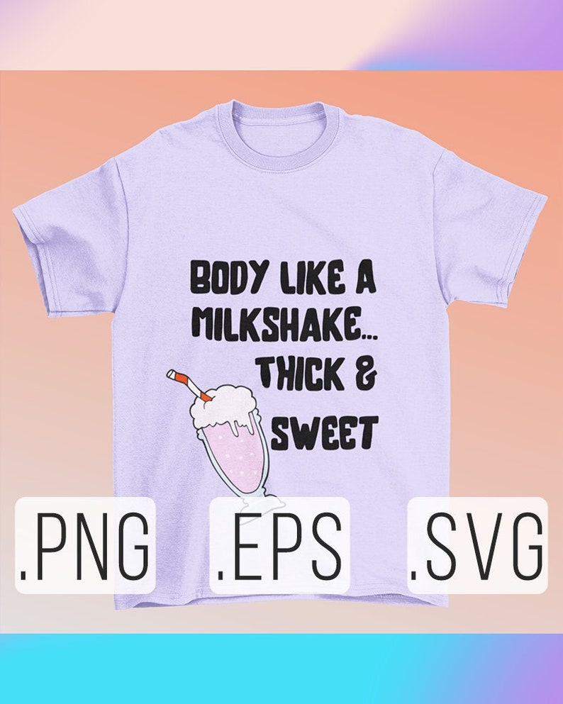 Body Like a Milkshake Thick and Sweet SVG | Thick Thighs | Thick Thighs ...