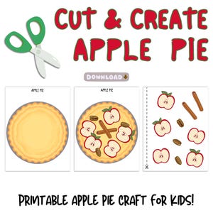 May include: A printable apple pie craft for children, showing a pie crust, apple slices, cinnamon sticks, and pecans. The text "Cut & Create Apple Pie" is in red and green, with a download button and scissors.