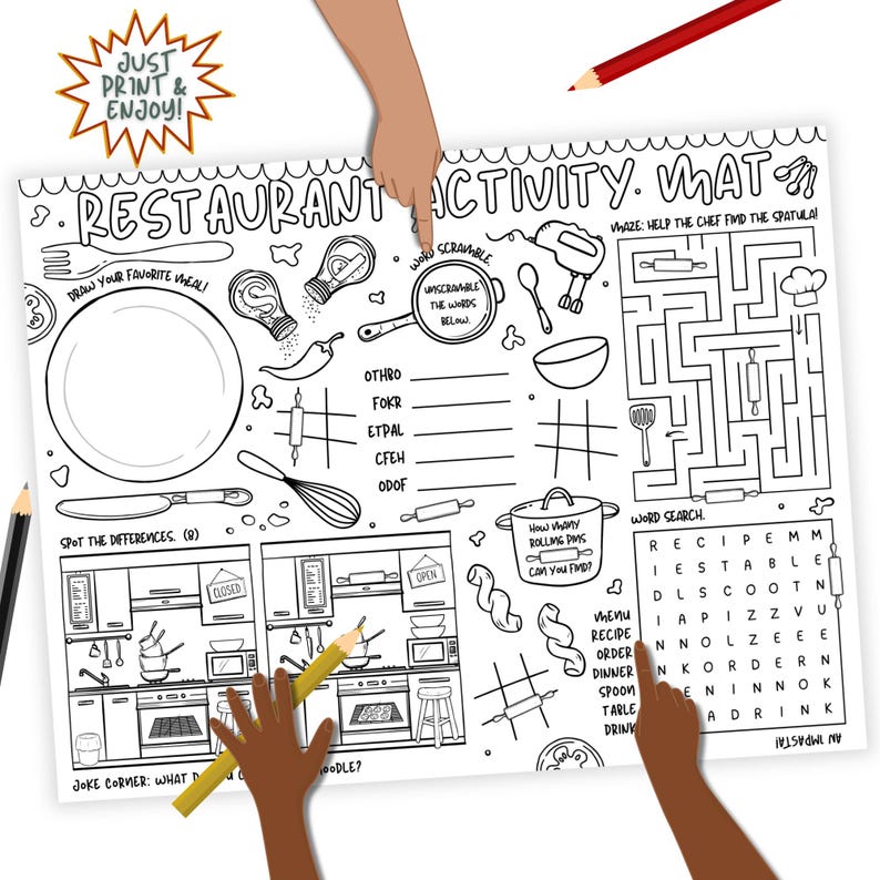 May include: Black and white restaurant activity placemat with various kitchen-themed games and puzzles. Includes a maze, word search, and drawing area. Features the text "Restaurant Activity. What?" and "Just Print & Enjoy!"