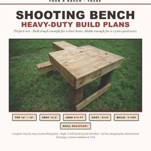 May include: A wooden shooting bench with the text "SHOOTING BENCH HEAVY-DUTY BUILD PLANS." The bench has a top of 36" x 36" and a seat of 15.5". The legs are 6x6 PT. The plans are for beginners.