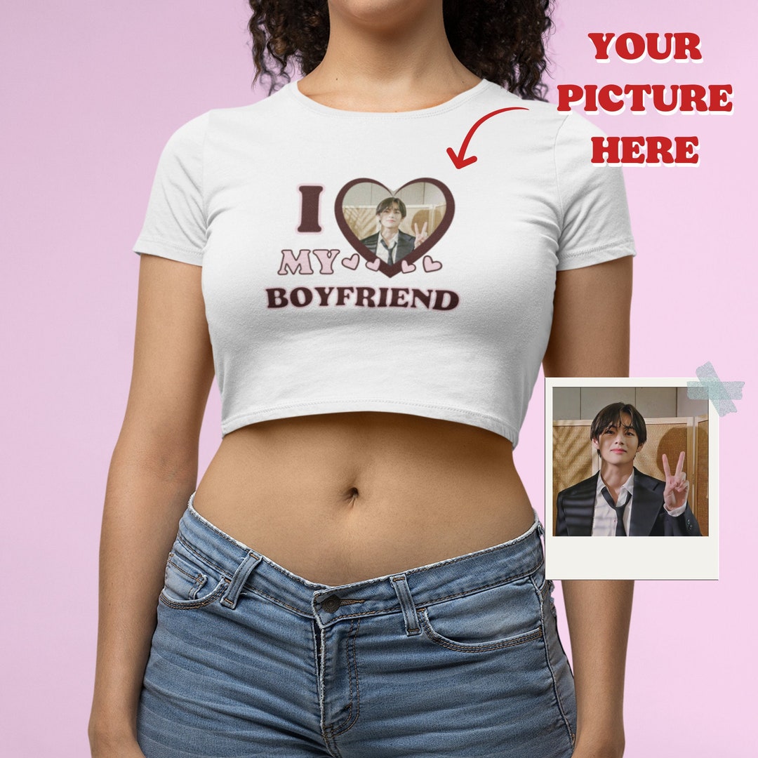 I Love My Boyfriend Baby Tee Crop Top Custom Picture Etsy