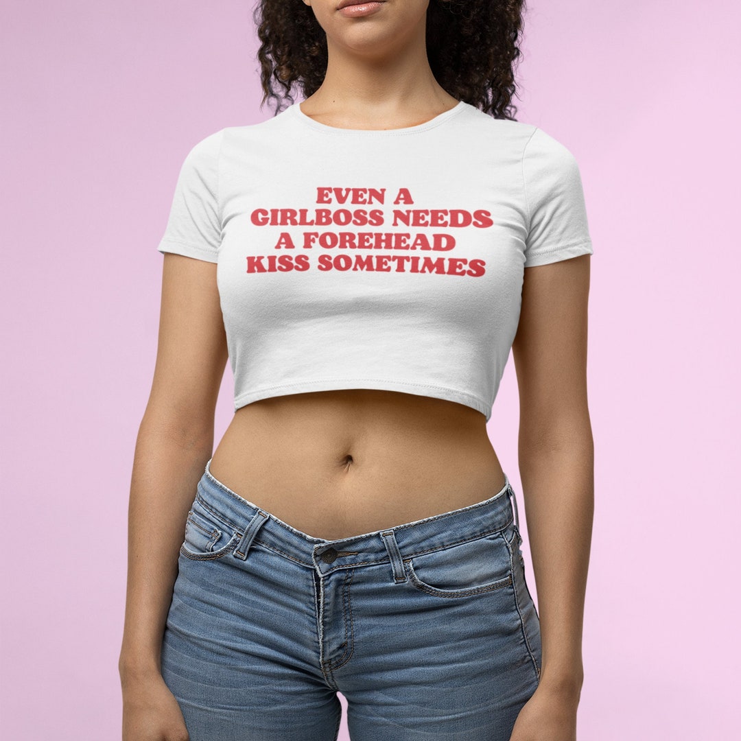 Y2k even a Girlboss Needs a Forehead Kiss Sometimes Baby Tee