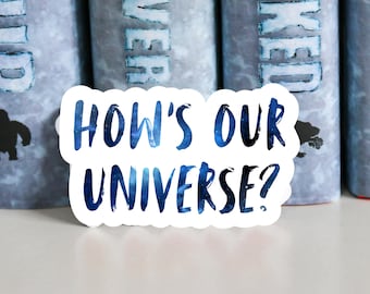 How’s Our Universe Sticker | River Styx Heathens Series Monty Jay Officially Licensed Merch