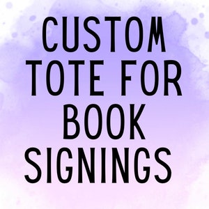 May include: A purple watercolour background with the text "CUSTOM TOTE FOR BOOK SIGNINGS" in black.