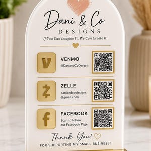 May include: An arched white acrylic sign with a gold base featuring the text Dani & Co DESIGNS, If You Can Imagine It, We Can Create It. It includes gold icons and QR codes for Venmo, Zelle, and Facebook, ending with Thank You! FOR SUPPORTING MY SMALL BUSINESS!
