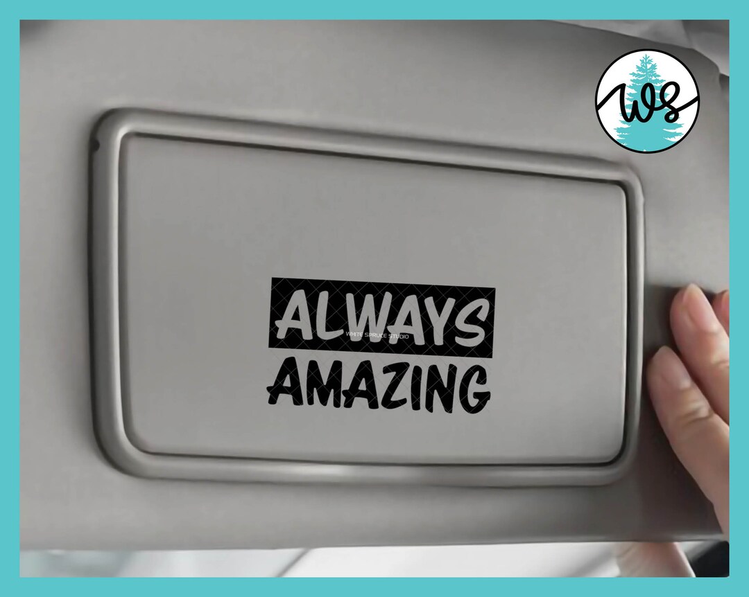 Car Visor Decal, Inspirational Decal, Encouraging Decal, Always Amazing