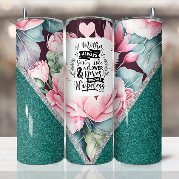 Mother Quote floral Sublimation - 20 oz tumbler sublimation image Design, Mothers day tumbler, MAMA tumbler, mother tumbler, mom tumbler