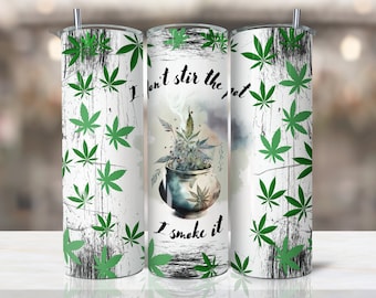 I don't stir the pot I smoke it 20oz Tumbler Wrap PNG Seamless Sublimation Designs Download,Png Sublimation 20oz Skinny Tumbler,tumbler png