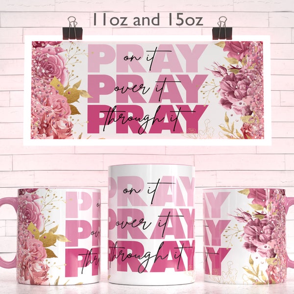 Pray on it Pray over it Mug Sublimation Template - Sublimation Designs -11Oz Mug -15Oz Mug Mug Templates - Cricut Mug Press Designs Wrap