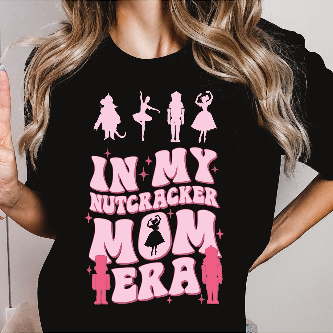 2 Nutcracker Mom Christmas PNG in My Nutcracker Mom Era PNG Etsy