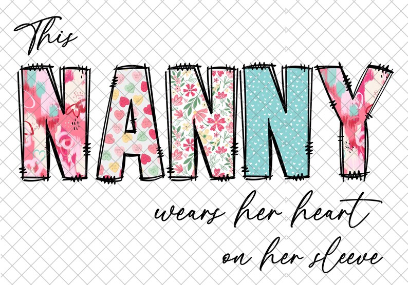 Nanny Lettering This NANNY Wears Her Heart on Her Sleeve, Valentines Png, Add Your Own ...