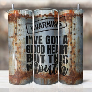 I&#39;ve got a good heart but THIS MOUTH Quote Tumbler Wrap Seamless Sublimation Designs Download,Sublimation 20oz Skinny Tumbler,funny tumbler