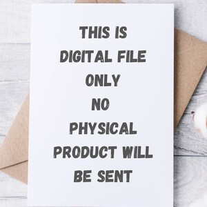 May include: A white card with black text that reads "This is Digital File Only No Physical Product Will Be Sent".