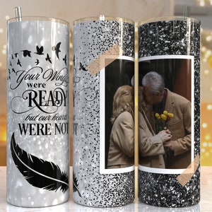 Memorial Tumbler Png Wrap, Your Wings Were Ready But Our Hearts Were Not,20oz Skinny Sublimation,2 Photo tumbler sublimation design download