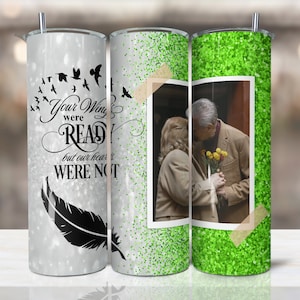 Green Memorial Tumbler Png Wrap, Your Wings Were Ready But Our Hearts Were Not,20oz Skinny Sublimation,2 Photo tumbler sublimation design