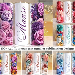 100 + Add your own text 3d Floral tumbler, 20oz Skinny Tumbler Sublimation Designs Tumbler PNG File Digital Download, Colorful Flowers png