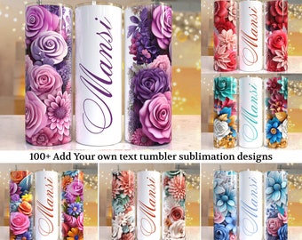100 + Fügen Sie Ihren eigenen Text hinzu 3D Floral Tumbler, 20 Unzen Skinny Tumbler Sublimation Designs Tumble PNG Datei Digitaler Download, bunte Blumen png