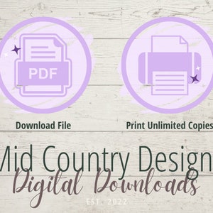 May include: Purple icons on a white wood background. The left icon shows a PDF file with the text "PDF" inside. The right icon shows a printer with a piece of paper inside. The text below the icons reads "Download File" and "Print Unlimited Copies". The text below the icons reads "Mid Country Designs Digital Downloads EST. 2022".