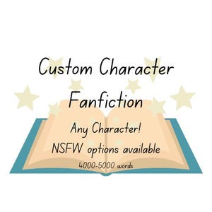 Custom Fanfiction | 4000-5000 Words | NSFW options available