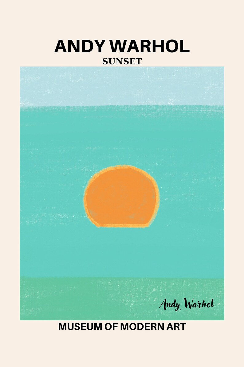 May include: A minimalist art print featuring a simple orange circle representing the sun setting over a turquoise and green landscape. The print is titled "Andy Warhol Sunset" and includes the text "Museum of Modern Art".
