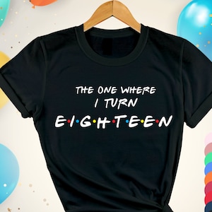 Aangepaste 18e verjaardag tshirt, vrienden verjaardag tshirt UK, achttien verjaardag partij shirts voor meisjes jongens, 18e verjaardag cadeaus voor vriend
