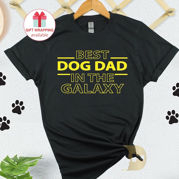 Best Dog Dad In The Galaxy Shirt, Best Dog Dad Ever Shirt, Funny Dog Shirt, Dog Owner Shirt, Dog Lover Shirt, Dog Dad Gift, Dog Lovers Gift