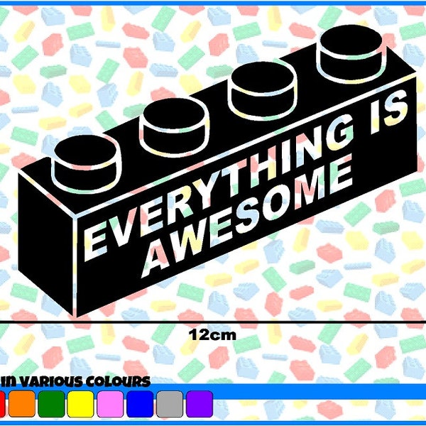 Everything is Awesome - Vinyl Sticker Decal (Car, wall, van)