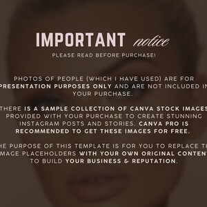 Op de afbeelding: Tekst overlay op een wazige achtergrondafbeelding. De tekst luidt "IMPORTANT notice PLEASE READ BEFORE PURCHASE! PHOTOS OF PEOPLE (WHICH I HAVE USED) ARE FOR PRESENTATION PURPOSES ONLY AND ARE NOT INCLUDED IN YOUR PURCHASE. THERE IS A SAMPLE COLLECTION OF CANVA STOCK IMAGES PROVIDED WITH YOUR PURCHASE TO CREATE STUNNING INSTAGRAM POSTS AND STORIES. CANVA PRO IS RECOMMENDED TO GET THESE IMAGES FOR FREE. THE PURPOSE OF THIS TEMPLATE IS FOR YOU TO REPLACE THE IMAGE PLACEHOLDERS WITH YOUR OWN ORIGINAL CONTENT TO BUILD YOUR BUSINESS & REPUTATION."