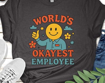 Funny "Okayest Employee" T-Shirt: Humorous Work From Home Tee