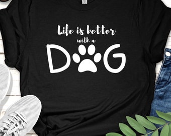 La vida es mejor con una camiseta de perro: regalo para mamá o papá perro