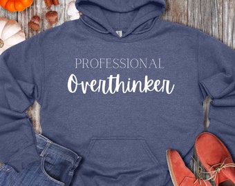 Professional Overthinker Hoodie: Sarcastic Quote Funny Sweatshirt
