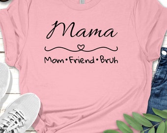 Funny Mom T-Shirt, Mama, Mom Friend Bruh Graphic Tee