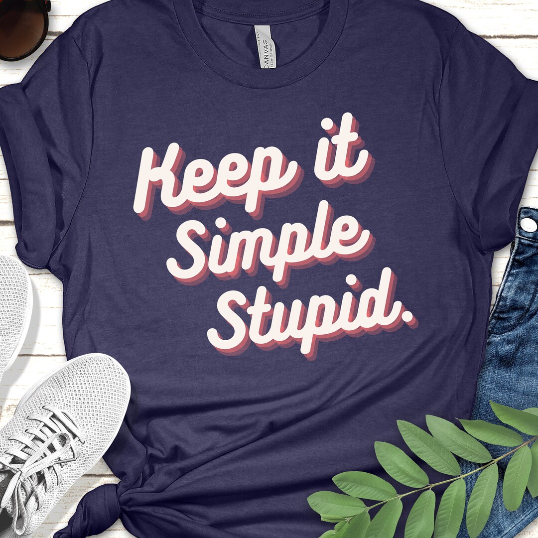 Keep It Simple Stupid T-shirt: Tech Humor, Unisex Nerd Gift - Etsy