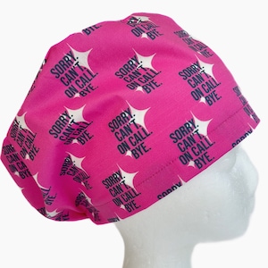 Sorry. Can’t. On Call. Bye.  Surgery EURO Scrub Cap, Funny Sarcastic Scrub Cap for Women, Adjustable Elastic with Cord Lock Toggle