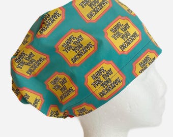 Have The Day You Deserve Sarcastic Euro Scrub Cap: Funny Surgical Hat, Adjustable Fit