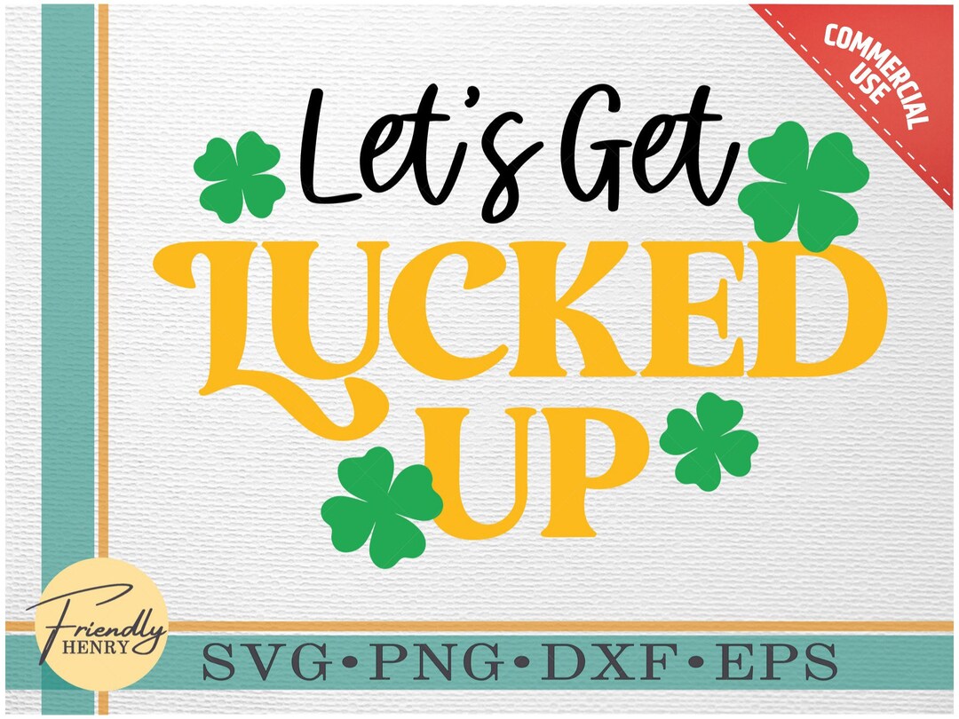 Let&rsquo;s Get Lucked up SVG PNG DXF Funny St Patrick&rsquo;s Day - Etsy