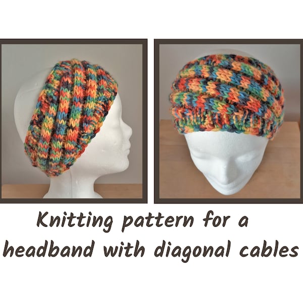 Headband knitting pattern with diagonal cables, for variegated colorful yarn, DK or 8 ply yarn, boho autumn winter gift for women & teens