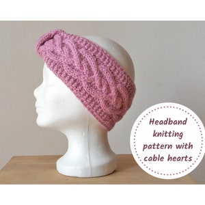 May include: A pink knitted headband with a cable heart pattern. The headband is on a white mannequin head. The text "Headband knitting pattern with cable hearts" is on a white circle with a dotted border.